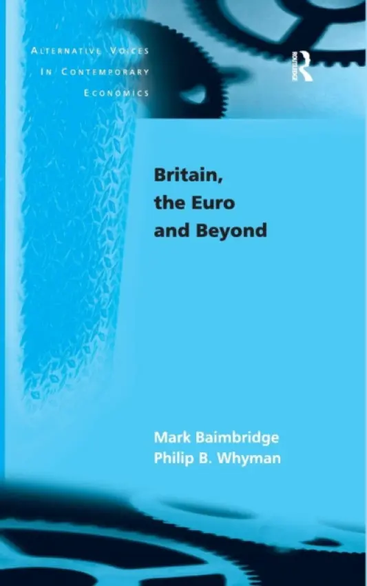 Britain, the Euro and Beyond - Baimbridge, Mark a Whyman, Philip B.