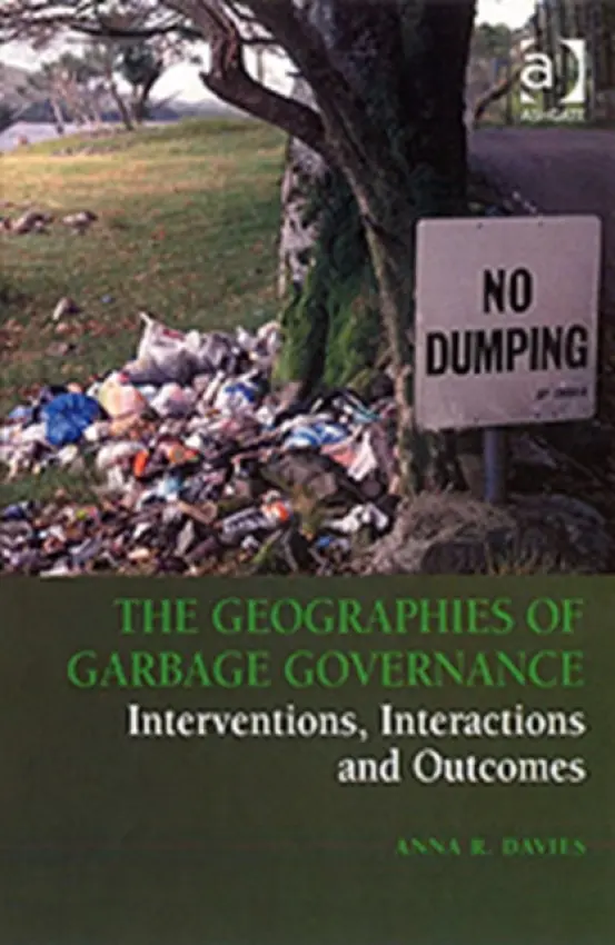 Geographies of Garbage Governance - Davies, Anna R.