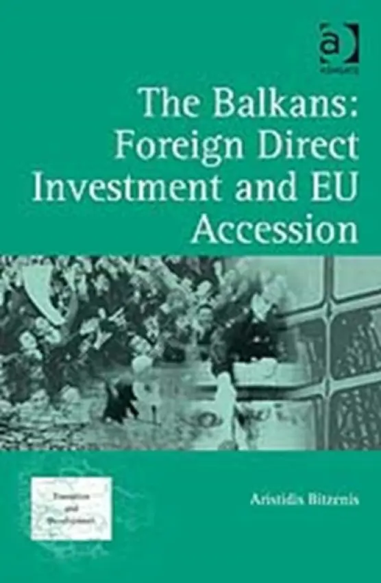 Balkans: Foreign Direct Investment and EU Accession - Bitzenis, Aristidis