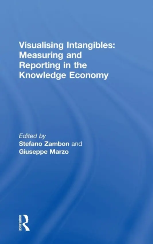 Visualising Intangibles: Measuring and Reporting in the Knowledge Economy - Zambon, Stefano
