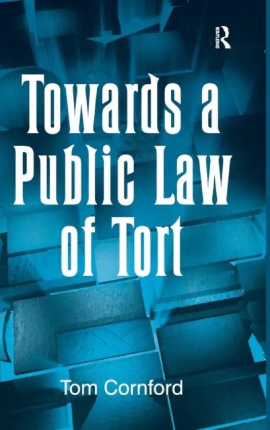 Towards a Public Law of Tort - Cornford, Tom