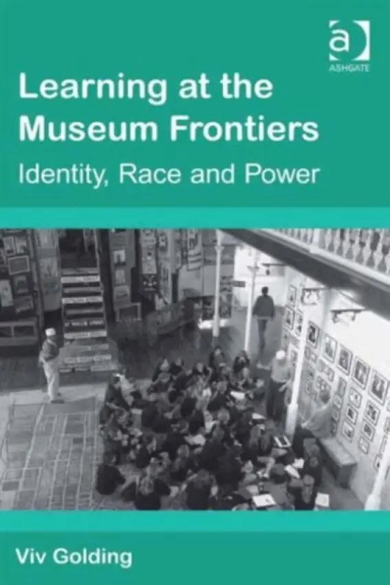 Learning at the Museum Frontiers - Golding, Viv