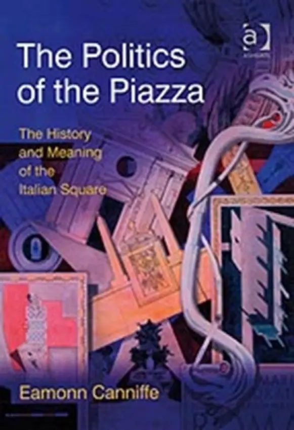 Politics of the Piazza - Canniffe, Eamonn