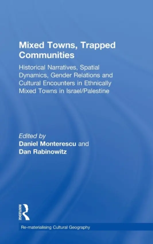 Mixed Towns, Trapped Communities - Monterescu, Daniel