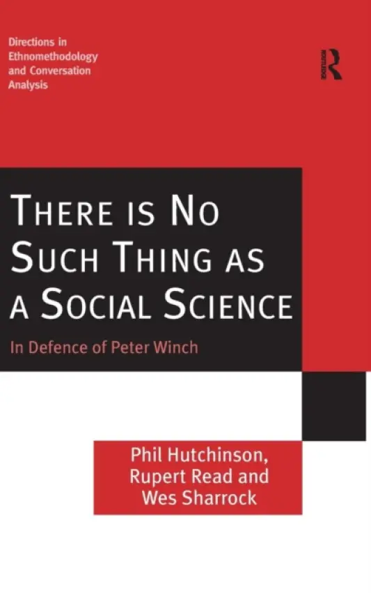 There is No Such Thing as a Social Science - Hutchinson, Phil a Read, Rupert a Sharrock, Wes