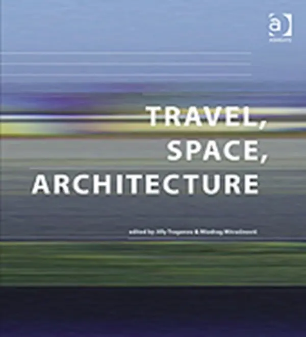 Travel, Space, Architecture - Mitrasinovic, Miodrag