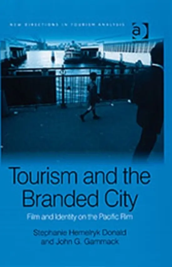 Tourism and the Branded City - Donald, Stephanie Hemelryk a Gammack, John G.