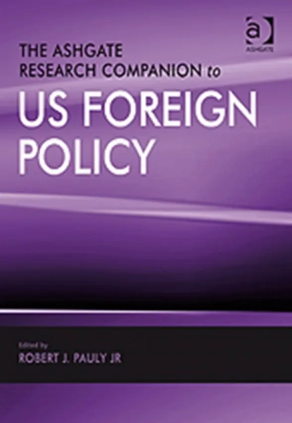 Ashgate Research Companion to US Foreign Policy - Pauly, Robert J. a Jr.