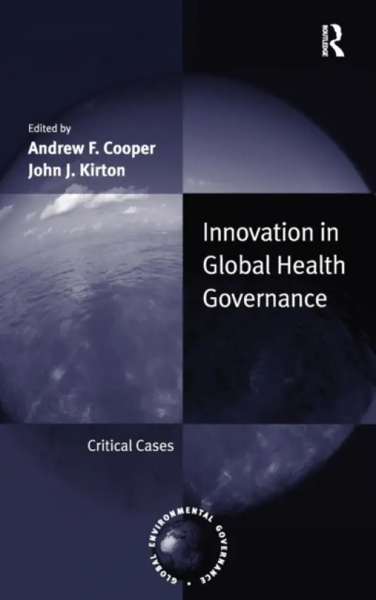 Innovation in Global Health Governance - Cooper, Andrew F.