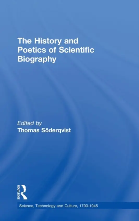 History and Poetics of Scientific Biography - Soderqvist, Thomas