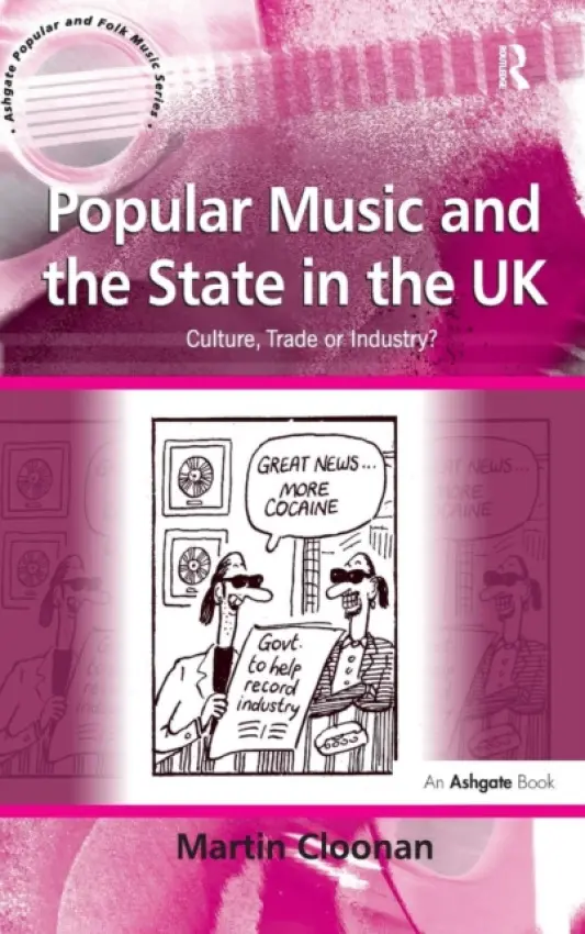 Popular Music and the State in the UK - Cloonan, Martin