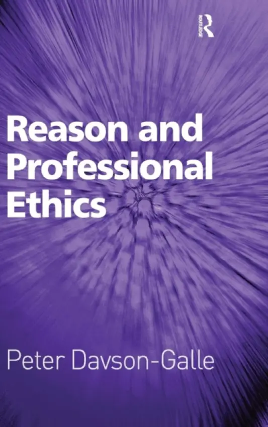 Reason and Professional Ethics - Davson-Galle, Peter