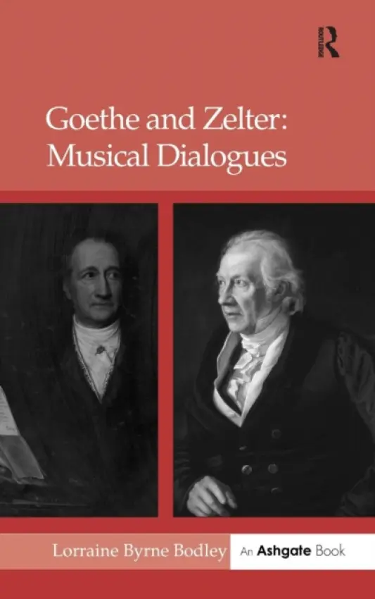 Goethe and Zelter: Musical Dialogues - Bodley, Lorraine Byrne