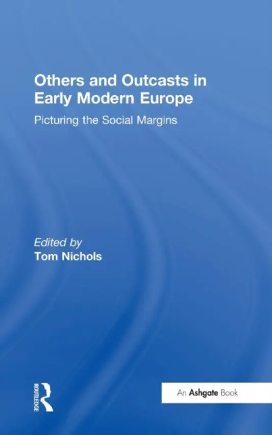 Others and Outcasts in Early Modern Europe