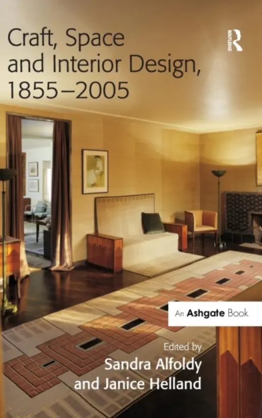 Craft, Space and Interior Design, 1855-2005