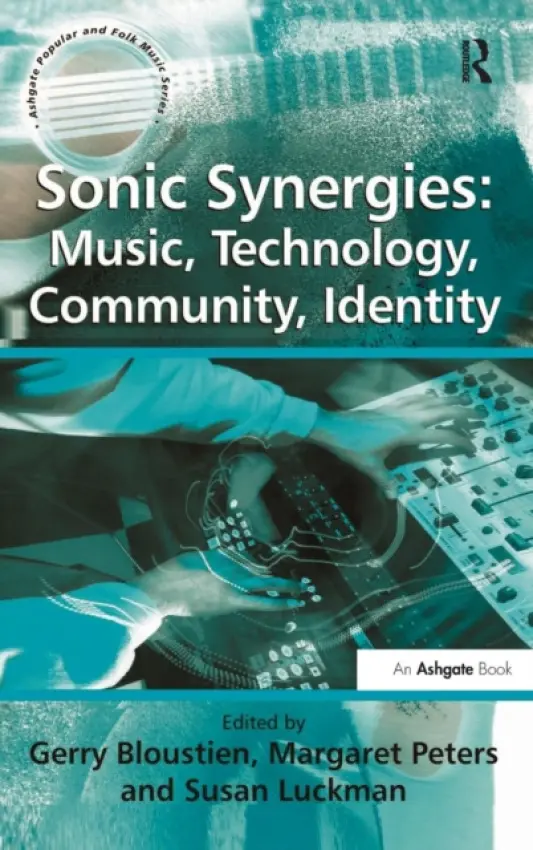 Sonic Synergies: Music, Technology, Community, Identity