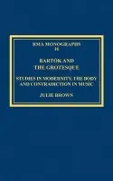 Bartok and the Grotesque - Brown, Julie