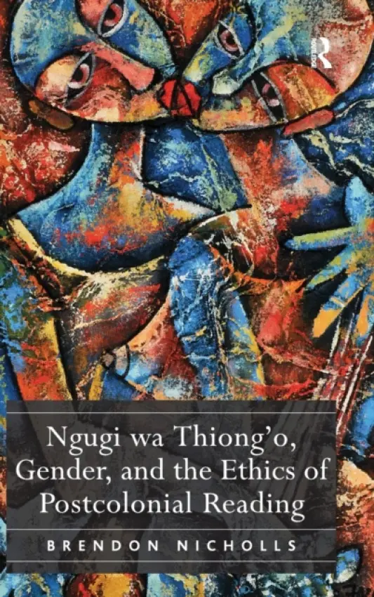 Ngugi wa Thiong'o, Gender, and the Ethics of Postcolonial Reading - Nicholls, Brendon
