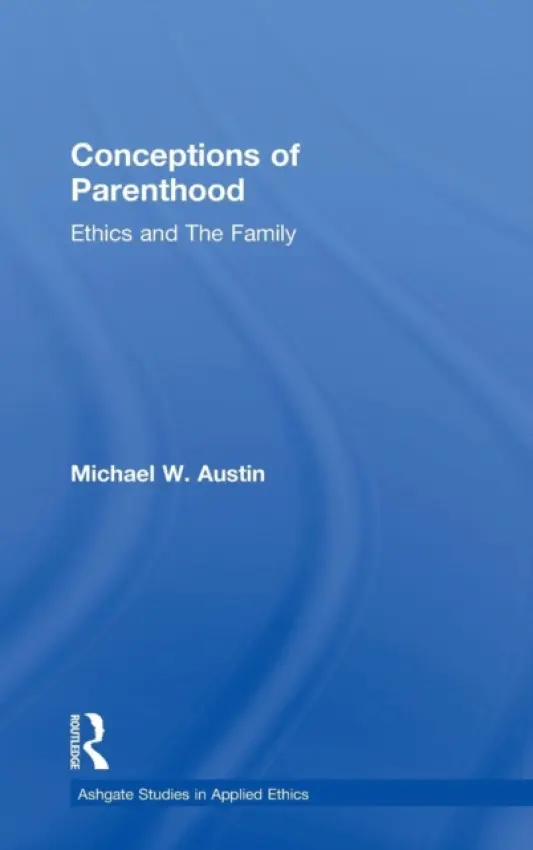 Conceptions of Parenthood - Austin, Michael W.