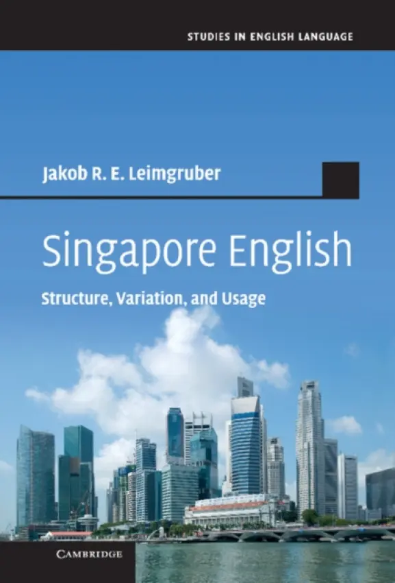 Singapore English - Leimgruber, Jakob R. E. (Albert-Ludwigs-Universitat Freiburg, Germany)