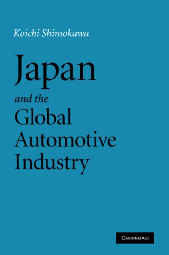Japan and the Global Automotive Industry - Shimokawa, Koichi
