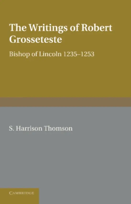 Writings of Robert Grosseteste, Bishop of Lincoln 1235-1253 - Harrison Thomson, S.