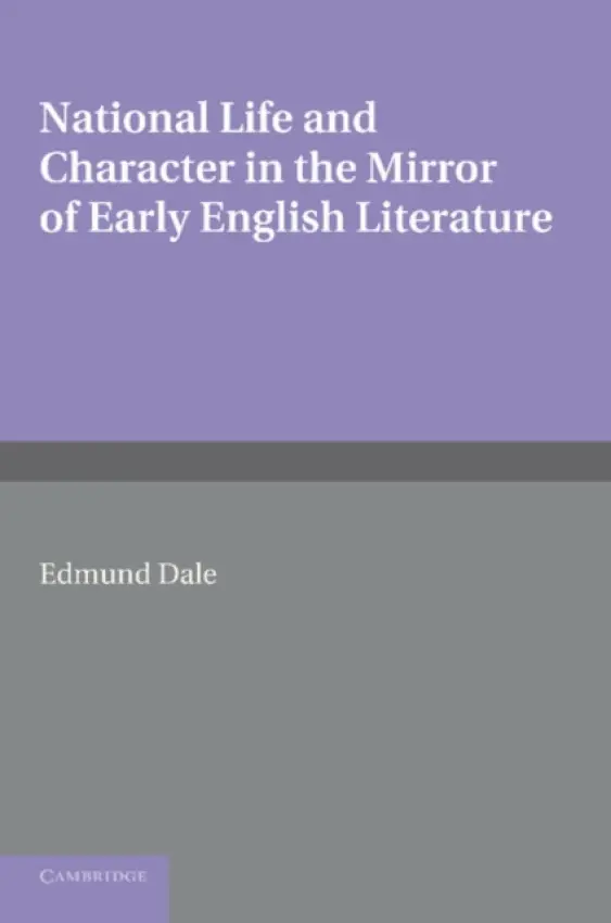 National Life and Character in the Mirror of Early English Literature - Dale, Edmund