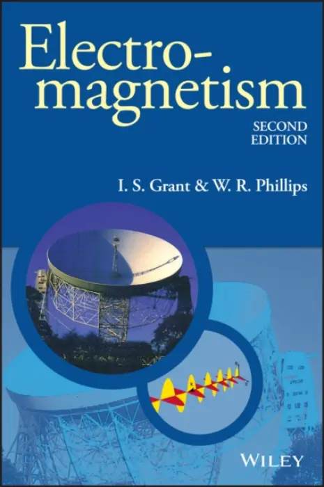 Electromagnetism - Grant, I. S. (University of Manchester, UK) a Phillips, W. R. (University of Manchester, UK)