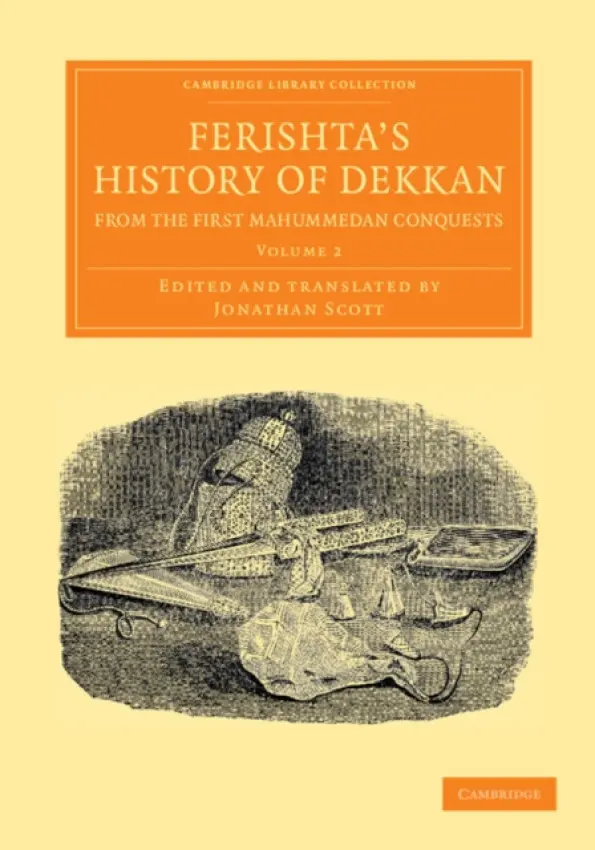 Ferishta's History of Dekkan, from the First Mahummedan Conquests - Ferishta