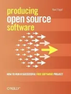 Producing Open Source Software - Fogel, Karl