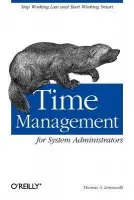 Time Management for System Administrators - Limoncelli, Thomas A.