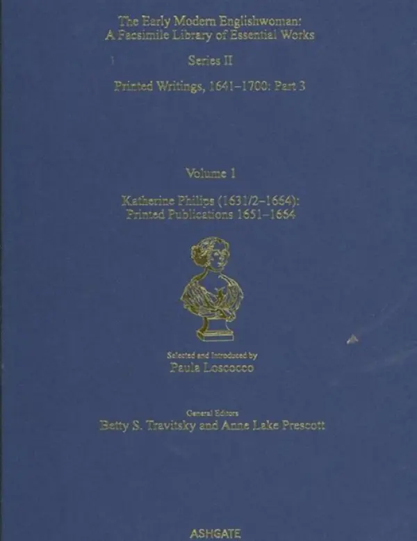 Katherine Philips (1631/2-1664): Printed Publications 1651-1664 - Loscocco, Paula
