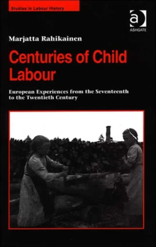 Centuries of Child Labour - Rahikainen, Marjatta (University of Helsinki, Finland)
