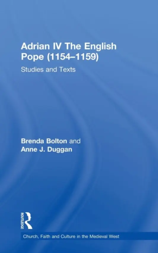 Adrian IV The English Pope (1154-1159) - Bolton, Brenda a Duggan, Anne J.