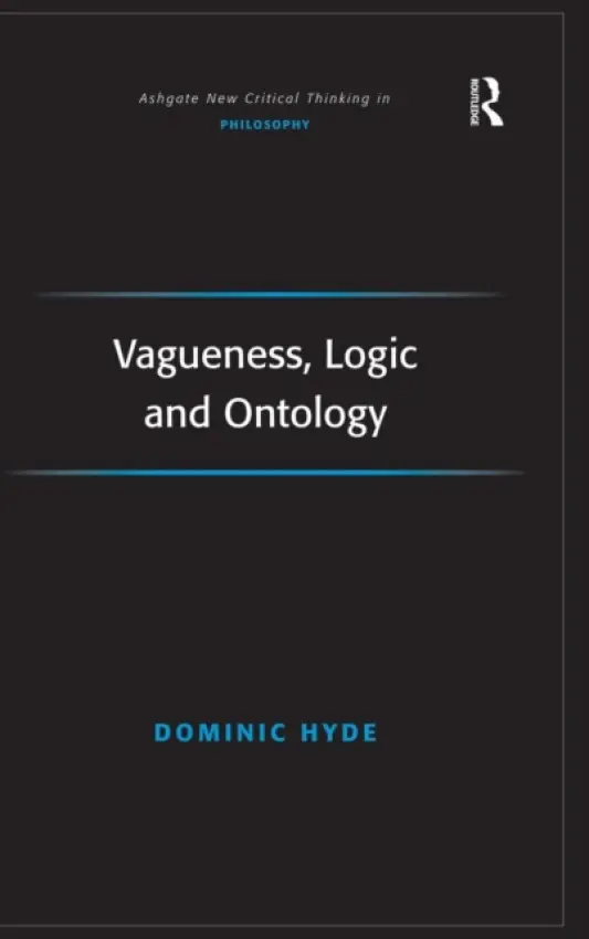 Vagueness, Logic and Ontology - Hyde, Dominic