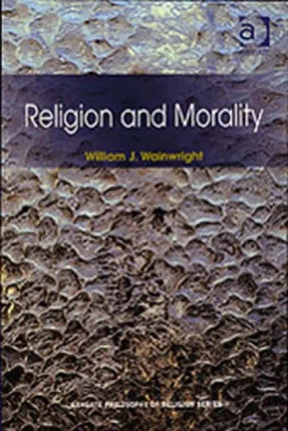Religion and Morality - Wainwright, William J.