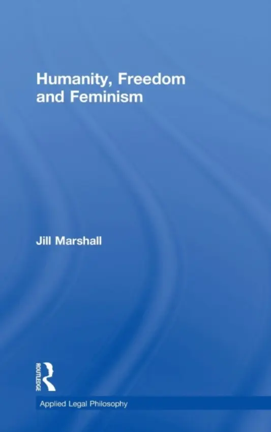 Humanity, Freedom and Feminism - Marshall, Jill