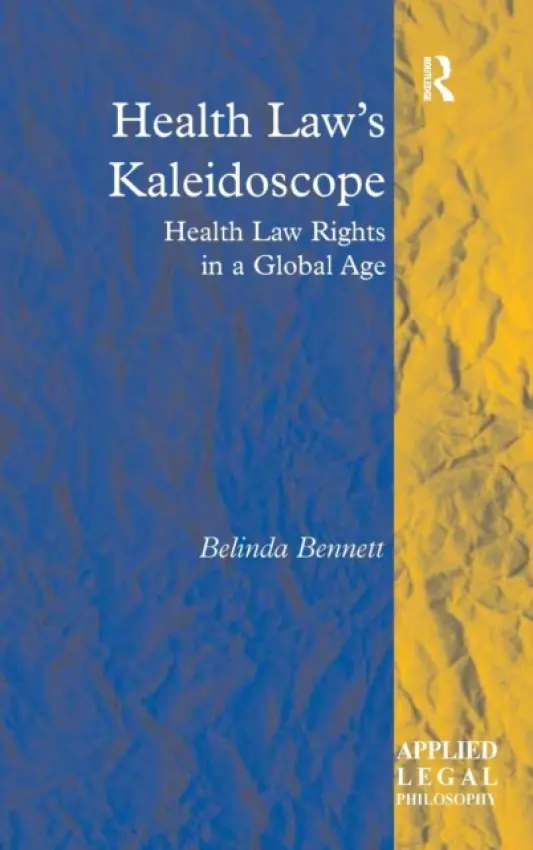 Health Law's Kaleidoscope - Bennett, Belinda