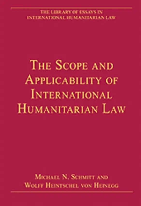 Scope and Applicability of International Humanitarian Law - Heinegg, Wolff Heintschel von