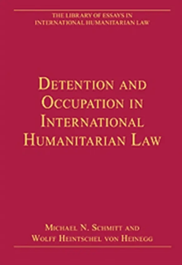 Detention and Occupation in International Humanitarian Law - Heinegg, Wolff Heintschel von