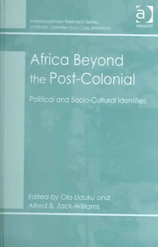 Africa Beyond the Post-Colonial - Zack-Williams, Alfred B.