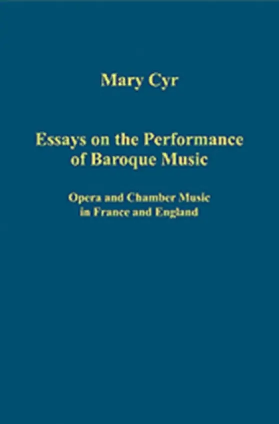 Essays on the Performance of Baroque Music - Cyr, Mary