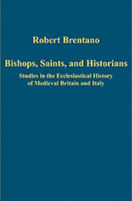 Bishops, Saints, and Historians - Brentano, Robert a North, edited by William L.