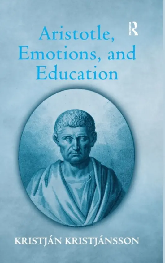 Aristotle, Emotions, and Education - Kristjansson, Kristjan