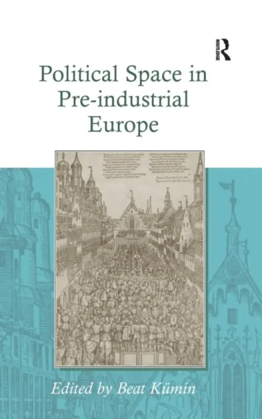 Political Space in Pre-industrial Europe - Kumin, Beat
