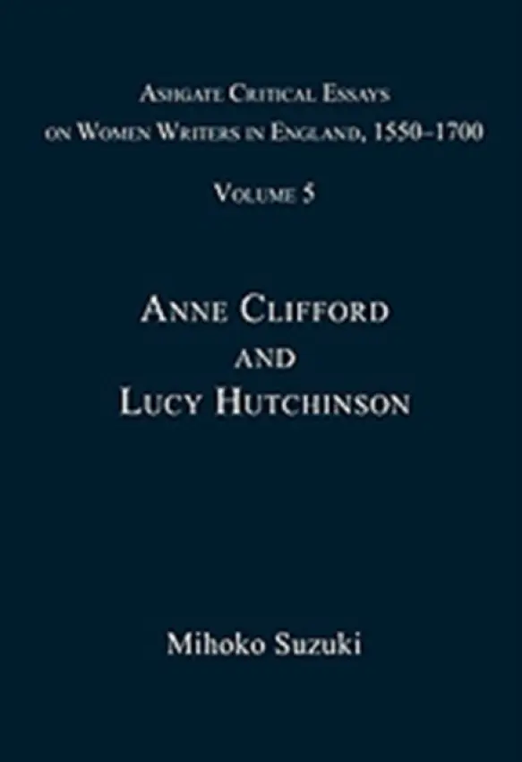 Ashgate Critical Essays on Women Writers in England, 1550-1700