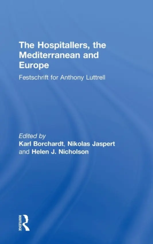 Hospitallers, the Mediterranean and Europe - Jaspert, Nikolas