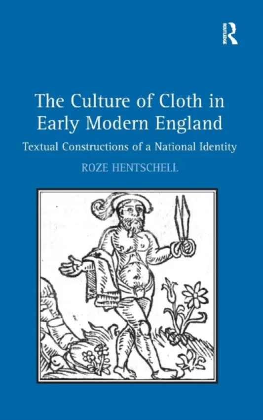Culture of Cloth in Early Modern England - Hentschell, Roze