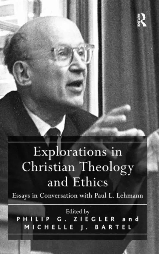 Explorations in Christian Theology and Ethics - Bartel, Michelle J.