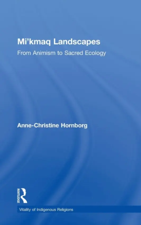 Mi'kmaq Landscapes - Hornborg, Anne-Christine